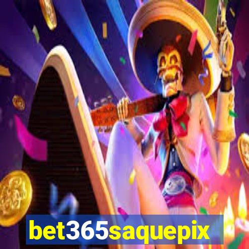 bet365saquepix