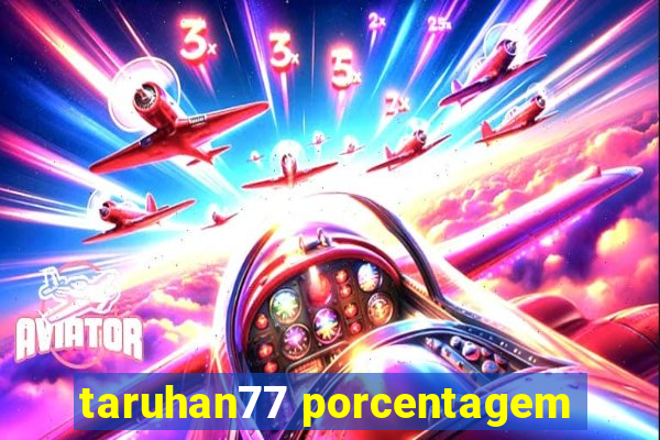 taruhan77 porcentagem