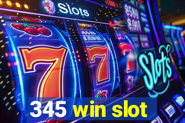 345 win slot