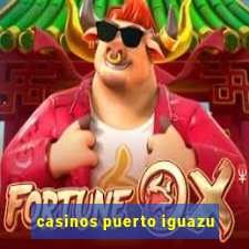 casinos puerto iguazu