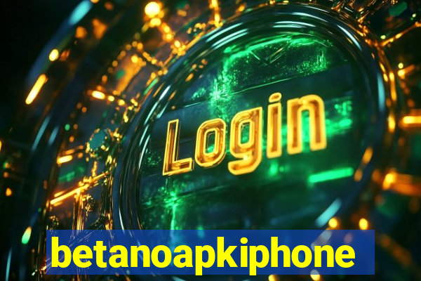 betanoapkiphone