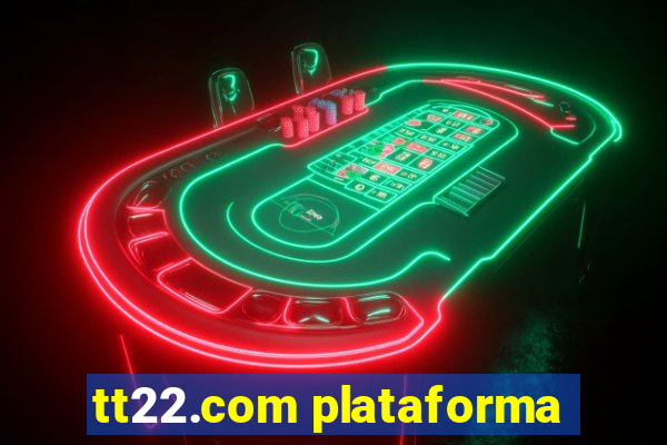 tt22.com plataforma