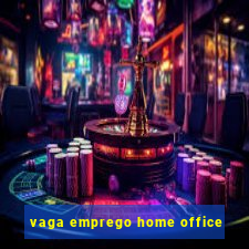 vaga emprego home office