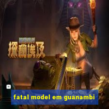 fatal model em guanambi