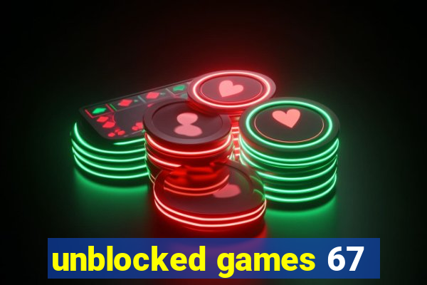 unblocked games 67