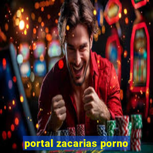 portal zacarias porno