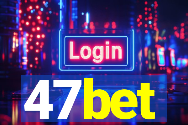 47bet