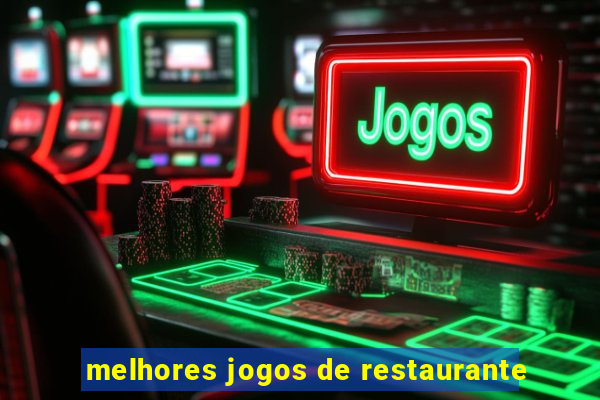 melhores jogos de restaurante