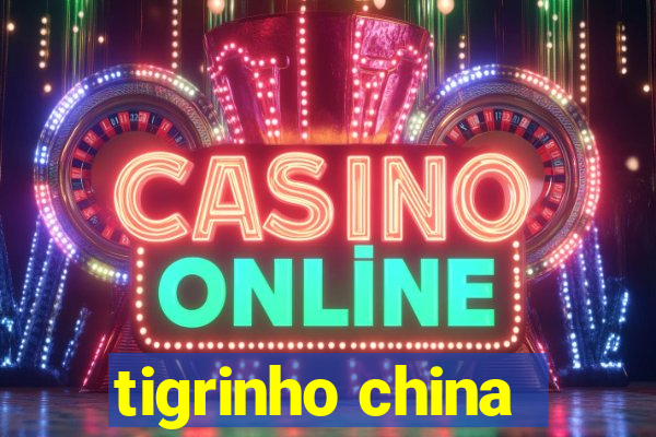 tigrinho china