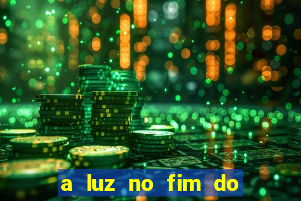 a luz no fim do mundo filme completo dublado