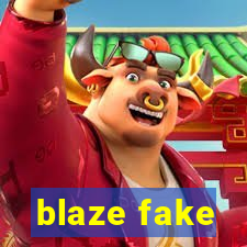 blaze fake