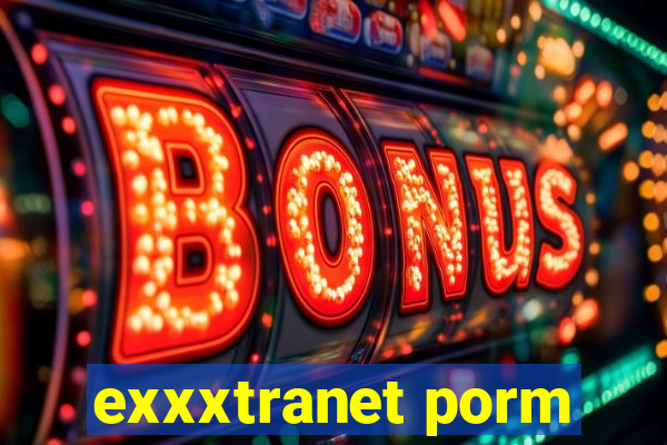 exxxtranet porm