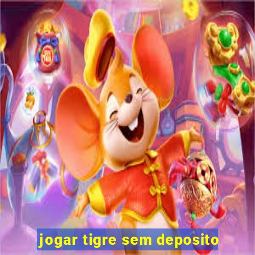 jogar tigre sem deposito