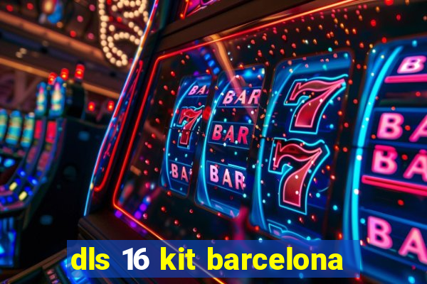 dls 16 kit barcelona