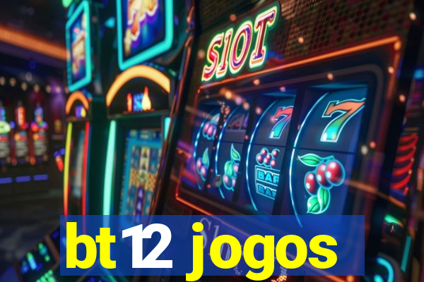 bt12 jogos