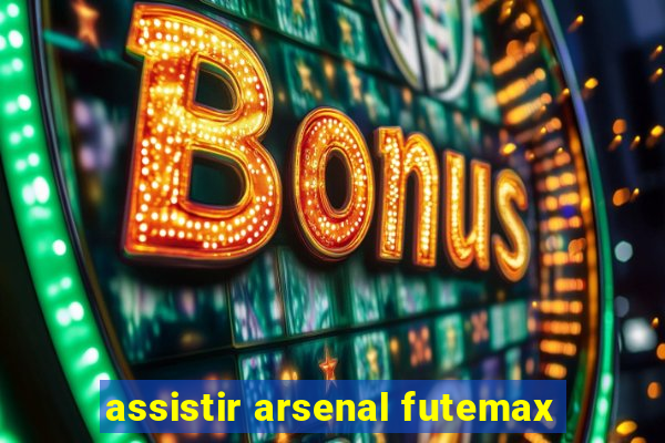 assistir arsenal futemax