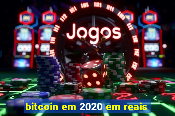 bitcoin em 2020 em reais