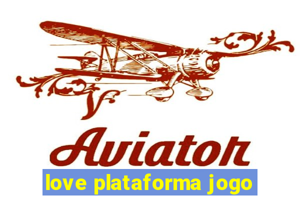 love plataforma jogo