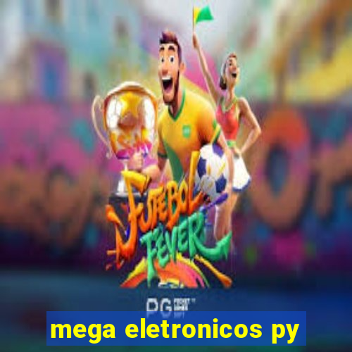 mega eletronicos py