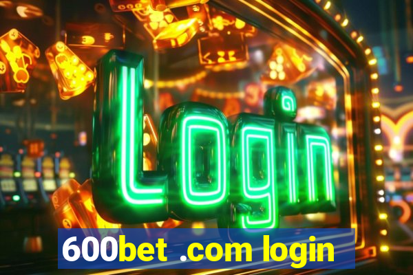 600bet .com login