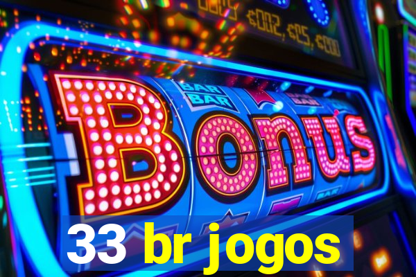 33 br jogos