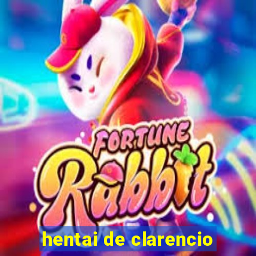 hentai de clarencio