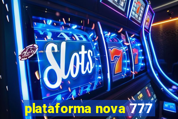 plataforma nova 777