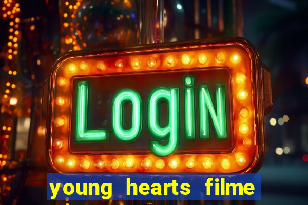 young hearts filme completo dublado