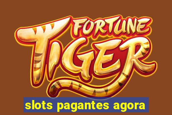 slots pagantes agora