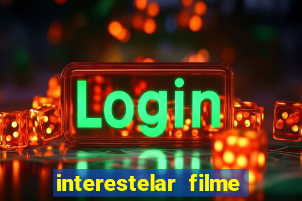 interestelar filme completo dublado google drive