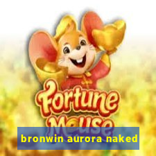 bronwin aurora naked