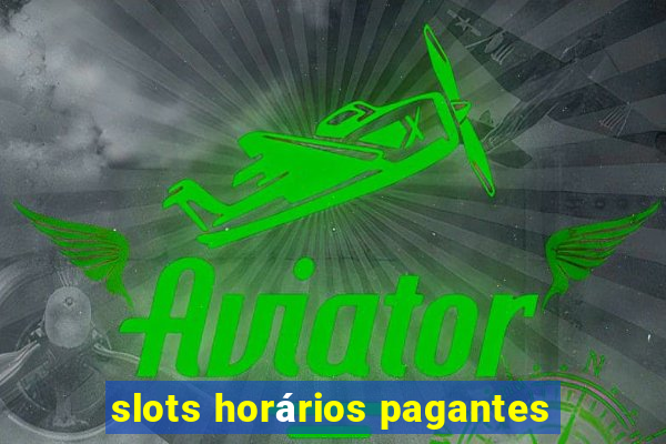 slots horários pagantes