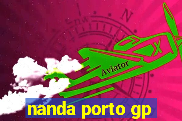 nanda porto gp