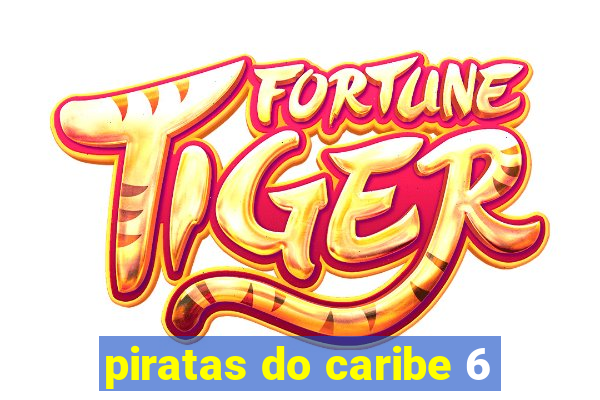 piratas do caribe 6