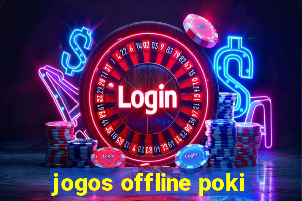 jogos offline poki