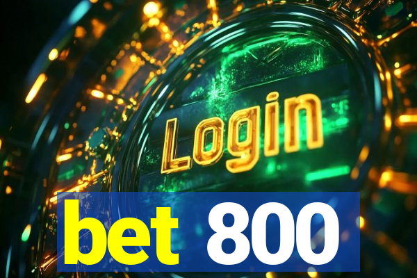 bet 800