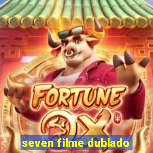 seven filme dublado