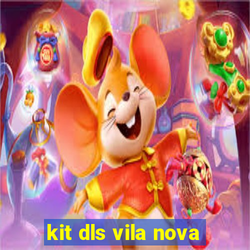 kit dls vila nova