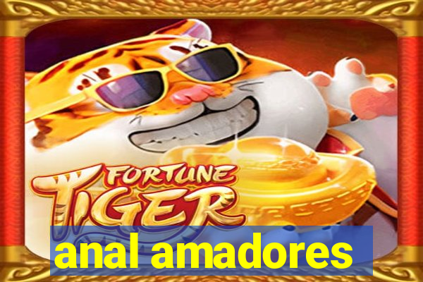 anal amadores