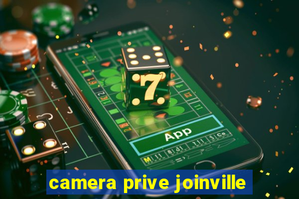 camera prive joinville