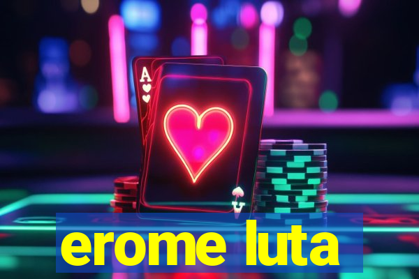 erome luta