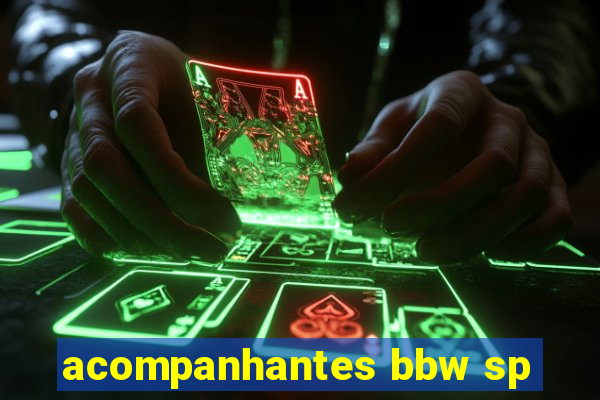 acompanhantes bbw sp