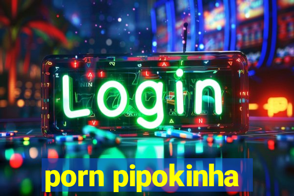 porn pipokinha