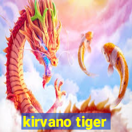 kirvano tiger