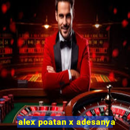 alex poatan x adesanya