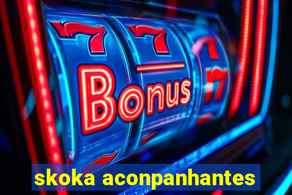 skoka aconpanhantes