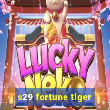 s29 fortune tiger