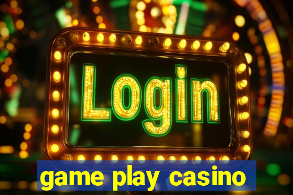 game play casino