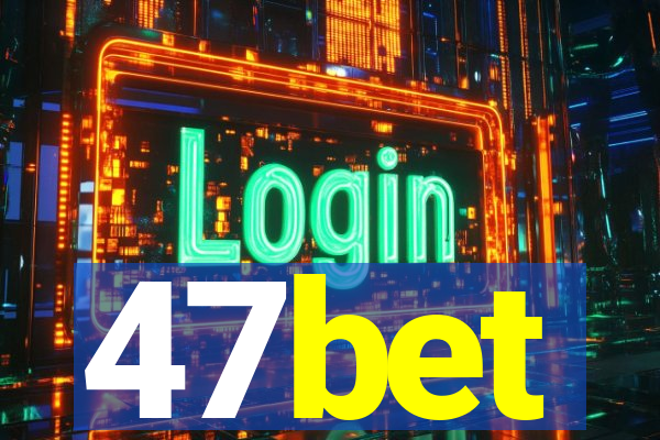 47bet