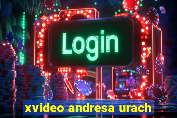 xvideo andresa urach